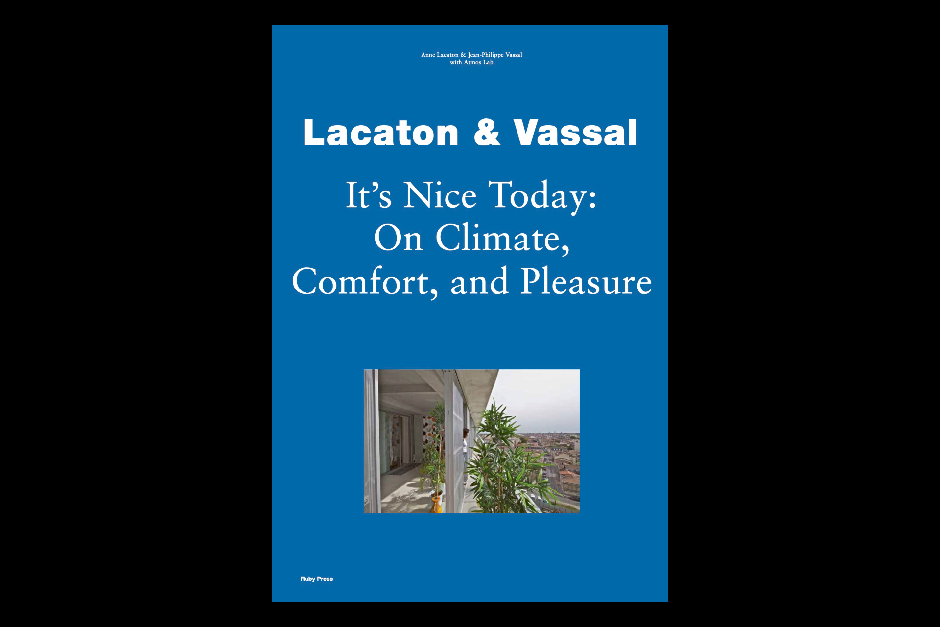 洋書 Lacaton & Vassal Lacaton & Vassal – It's Nice Today: On Climate, Comfort, and