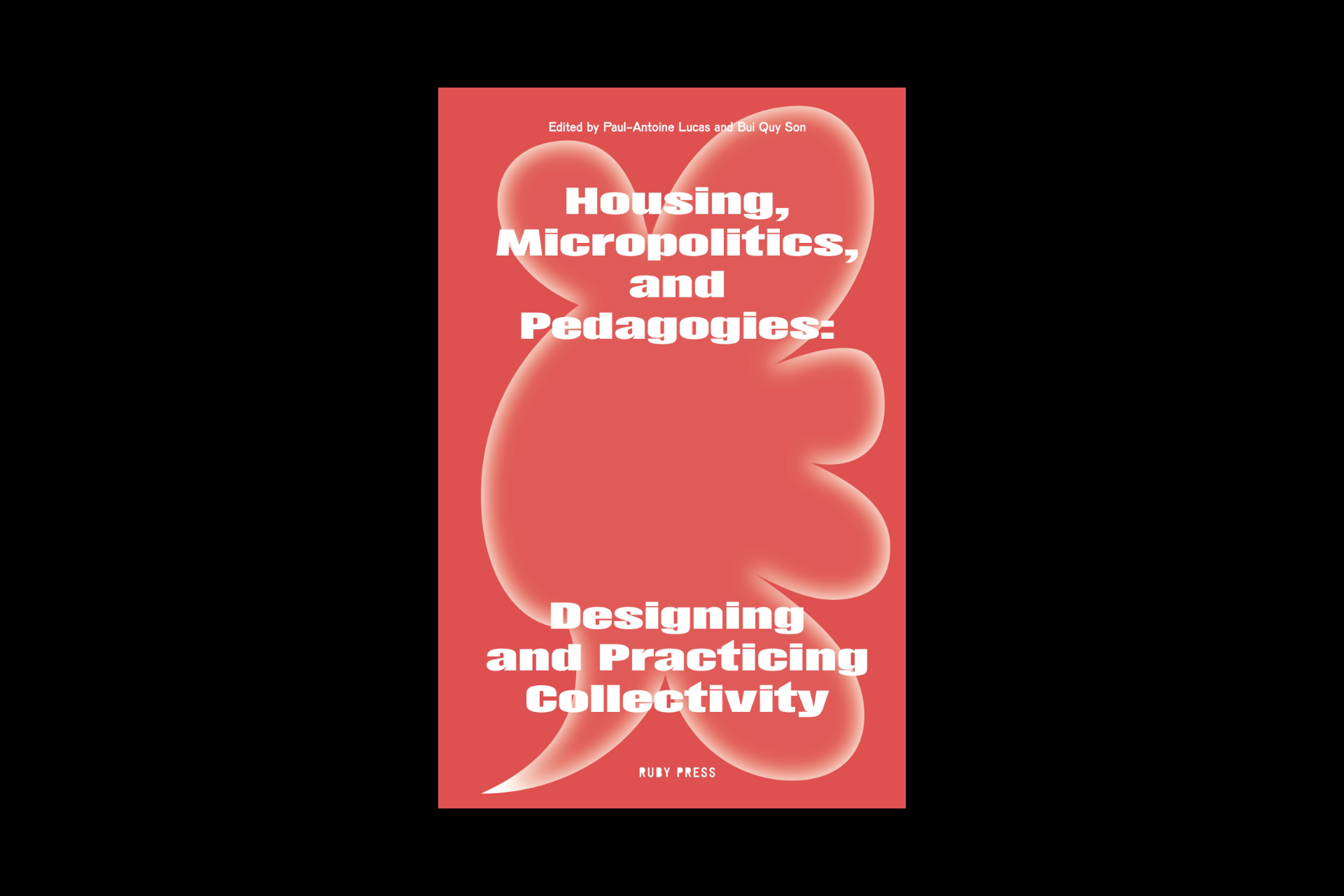 Housing, Micropolitics, and Pedagogies: Designing and Practicing Collectivity